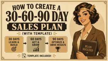How To Make The Best 30-60-90 Day Sales Plan to grow your sales. 