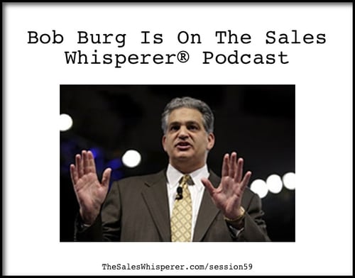 Bob Burg On The Sales Whisperer Podcast Session 59