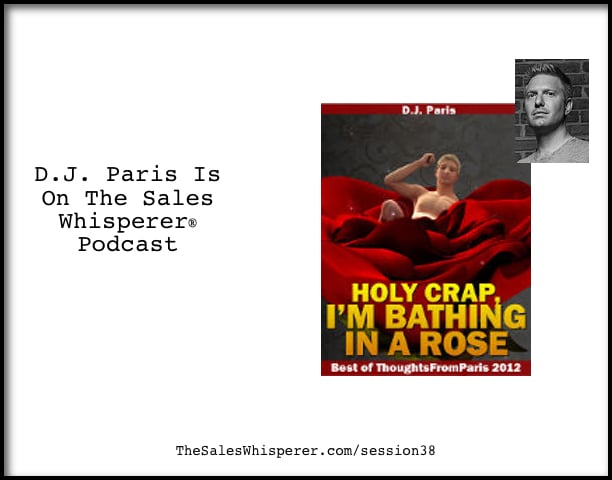 DJ Paris On The Sales Whisperer Podcast Session 38