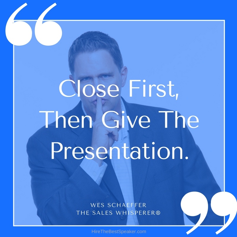 Wes Quotes Close First Then Present – AI-powered sales coach, The Sales Whisperer®, Wes Schaeffer