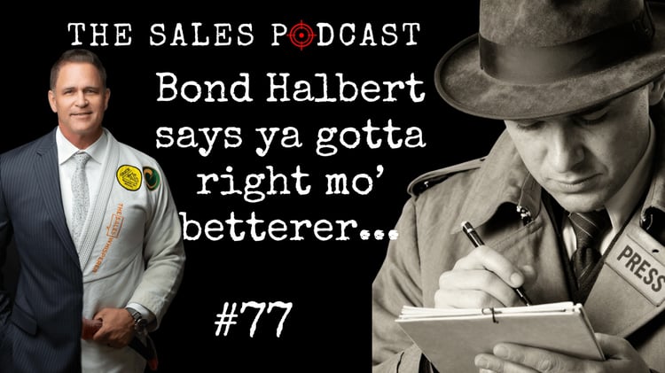 Bond Halbert 77 The Sales Podcast – The Sales Podcast with machine learning sales coach, The Sales Whisperer®, Wes Schaeffer