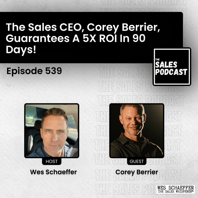 Corey Berrier – artificial intelligence consultant, Wes Schaeffer of The Sales Whisperer®