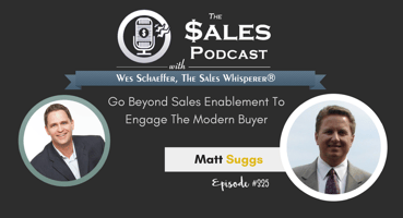 Go Beyond Sales Enablement To Engage The Modern Buyer, Matt Suggs
