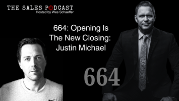 Opening Is The New Closing In Human-to-Human Sales: Justin Michael — AI-powered sales insights from Wes Schaeffer, The Sales 