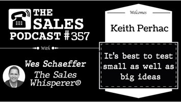 Keith Perhac: Segment Your List To Grow Your Sales on The Sales Podcast with Wes Schaeffer, The Sales Whisperer®. 