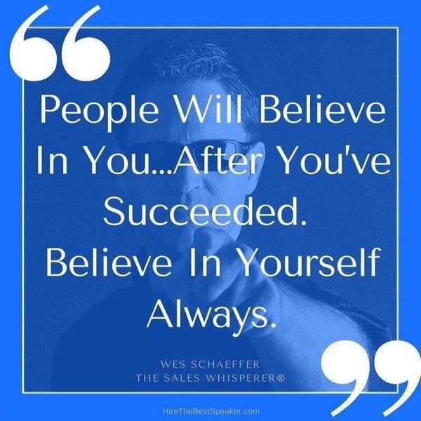 Believe in yourself to succeed.