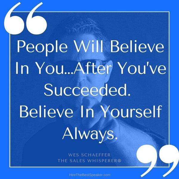 Believe in yourself to succeed.