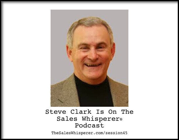 Steve Clark was my sales mentor dating back to 2006 and he shares his sales success secrets on The Sales Podcast.