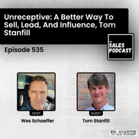 Unreceptive: A Better Way to Sell, Lead, and Influence, Tom Stanfill — AI-powered sales insights from Wes Schaeffer, The Sale