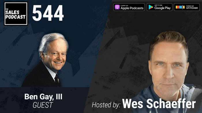 Sales training legend, author, Ben Gay, III, trained Zig Ziglar, was mentored by Napoleon Hill, and now he shares his sales advice on The Sales Podcast with Wes Schaeffer, The Sales Whisperer®.