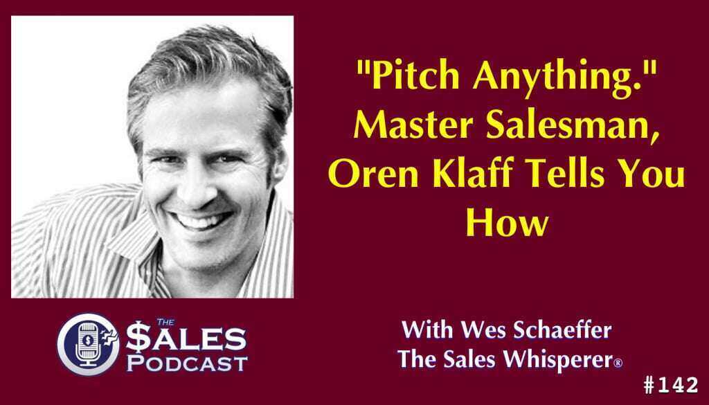 Sales expert, Oren Klaff, on The Sales Podcast with Wes Schaeffer, The Sales Whisperer®. 