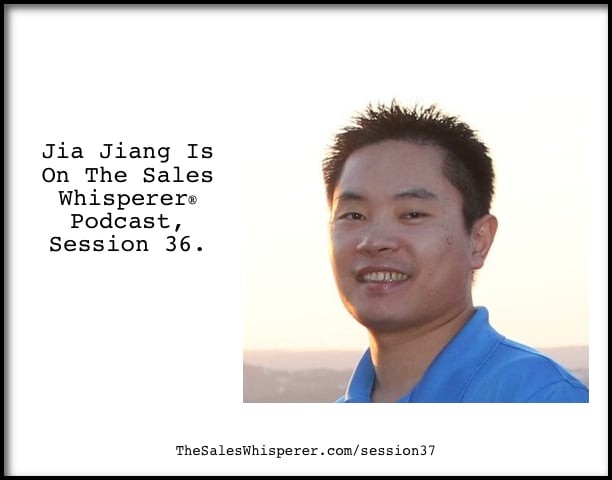 Jia Jiang On The Sales Whisperer Podcast Session 37