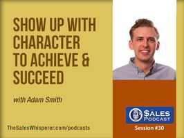 Grow Your Influence With Character: Adam Smith Shows How — AI-powered sales insights from Wes Schaeffer, The Sales Whisperer
