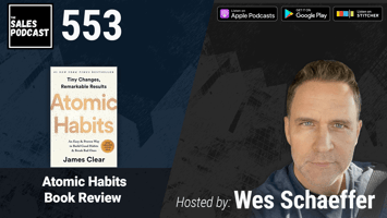 Atomic Habits Book Review on The Sales Podcast — AI-powered sales insights from Wes Schaeffer, The Sales Whisperer