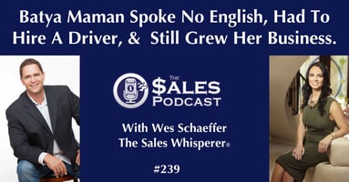 Immigrant. Single Mom. Entrepreneur. Meet Batya Maman on The Sales Podcast with Wes Schaeffer, The Sales Whisperer®. 