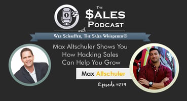 Max Altschuler Shows You How Hacking Sales Can Help You Grow — AI-powered sales insights from Wes Schaeffer, The Sales Whisperer