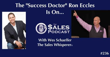 The Success Doctor Ron Eccles on The Sales Podcast — AI-powered sales insights from Wes Schaeffer, The Sales Whisperer