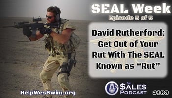 Get Out Of Your Rut With Navy SEAL David Rutherford — AI-powered sales insights from Wes Schaeffer, The Sales Whisperer