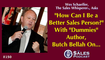 Butch Bellah: How To Hire Better Salespeople and Make More Sales — AI-powered sales insights from Wes Schaeffer, The Sales Wh