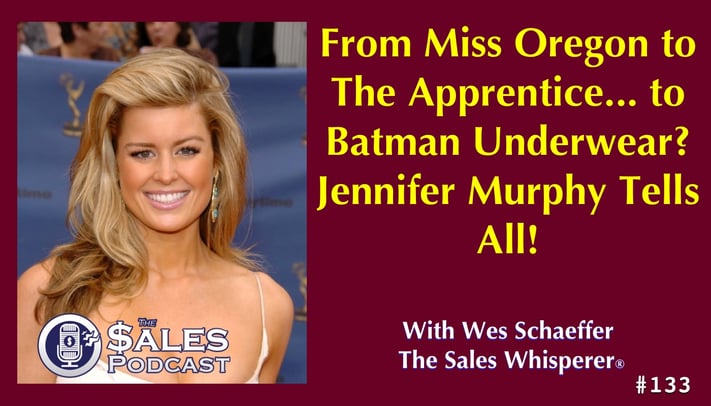 The Sales Podcast Jennifer Murphy 133 – The Sales Podcast with AI expert, Wes Schaeffer of The Sales Whisperer®