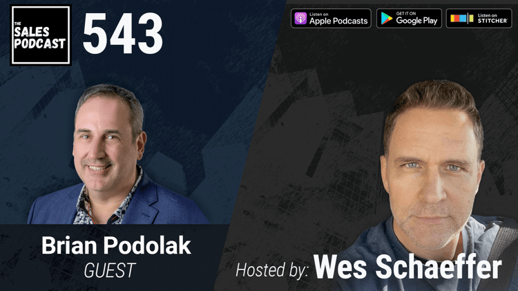 Brian Podolak Sales Podcast 543 – The Sales Podcast with AI solutions consultant, Wes Schaeffer – The Sales Whisperer®
