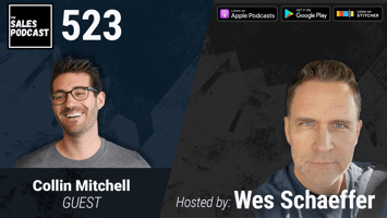 Podcast Your Way To Profits With Collin Mitchell | The Sales Podcast with Wes Schaeffer