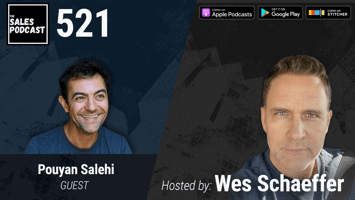 Get Comfortable Being Uncomfortable, Pouyan Salehi | The Sales Podcast with Wes Schaeffer