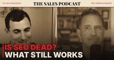 Brandon Leibowitz and Wes Schaeffer on The Sales Podcast from The Sales Whisperer®: Is SEO dead? What still works