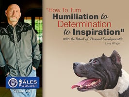 Larry Winget, The Pitbull of Personal Development, Says Grow a Pair — AI-powered sales insights from Wes Schaeffer, The Sales