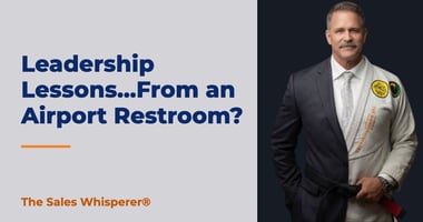 Leadership Lessons...From an Airport Restroom? | The Sales Whisperer®