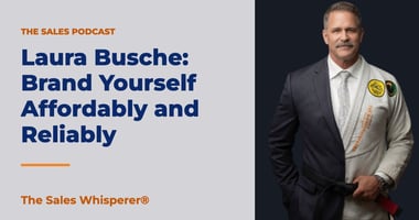 Laura Busche: Brand Yourself Affordably and Reliably | The Sales Whisperer®