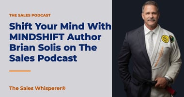 Shift Your Mind With MINDSHIFT Author Brian Solis on The Sales Podcast | The Sales Whisperer®