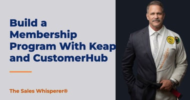 Build a Membership Program With Keap and CustomerHub | The Sales Whisperer®