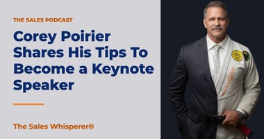 Corey Poirier Shares His Tips To Become a Keynote Speaker | The Sales Whisperer®