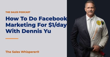 How To Do Facebook Marketing For $1/day With Dennis Yu | The Sales Whisperer®
