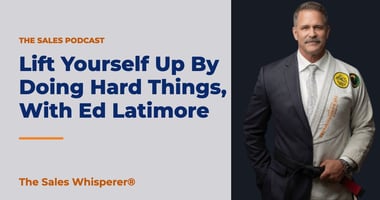 Lift Yourself Up By Doing Hard Things, With ‪Ed Latimore | The Sales Whisperer®