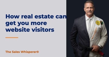 How real estate can get you more website visitors | The Sales Whisperer®