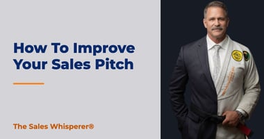 How To Improve Your Sales Pitch | The Sales Whisperer®