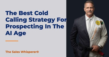 The Best Cold Calling Strategy For Prospecting In The AI Age | The Sales Whisperer®