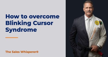 How to overcome Blinking Cursor Syndrome | The Sales Whisperer®