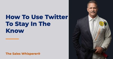How To Use Twitter To Stay In The Know | The Sales Whisperer®