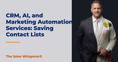 CRM, AI, and Marketing Automation Services: Saving Contact Lists | The Sales Whisperer®