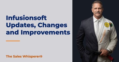 Infusionsoft Updates, Changes and Improvements | The Sales Whisperer®