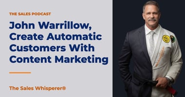 John Warrillow, Create Automatic Customers With Content Marketing | The Sales Whisperer®