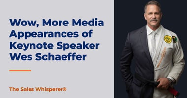Wow, More Media Appearances of Keynote Speaker Wes Schaeffer | The Sales Whisperer®