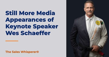 Still More Media Appearances of Keynote Speaker Wes Schaeffer | The Sales Whisperer®
