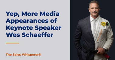 Yep, More Media Appearances of Keynote Speaker Wes Schaeffer | The Sales Whisperer®