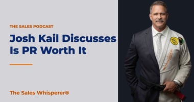 Josh Kail Discusses Is PR Worth It | The Sales Whisperer®