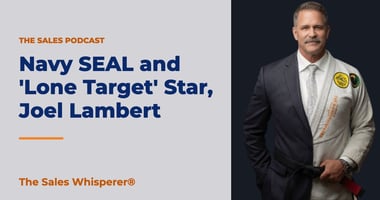 Navy SEAL and 'Lone Target' Star, Joel Lambert | The Sales Whisperer®