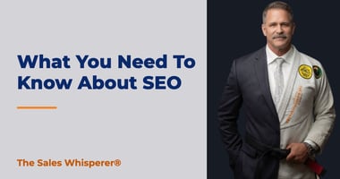 What You Need To Know About SEO | The Sales Whisperer®